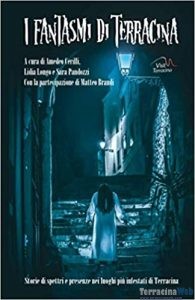 Book Cover: I Fantasmi di Terracina: Storie di spettri e presenze nei luoghi più infestati di Terracina